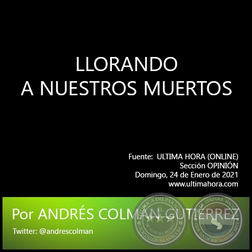 LLORANDO A NUESTROS MUERTOS - Por ANDRÉS COLMÁN GUTIÉRREZ - Domingo, 24 de Enero de 2021